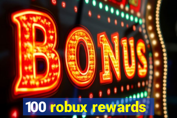 100 robux rewards